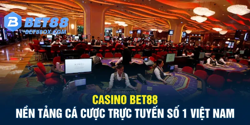 Casino Bet88 – Sân chơi đỉnh cao cho người đam mê cá cược trực tuyến